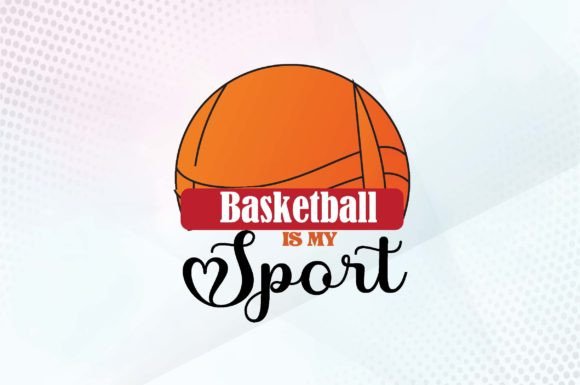 Basketball is My Sport Svg Design