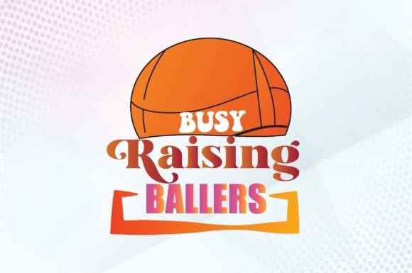 Busy Raising Ballers Svg Design