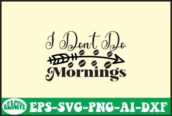 I Don't Do Mornings Svg Design