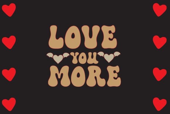 Love You More Svg Design