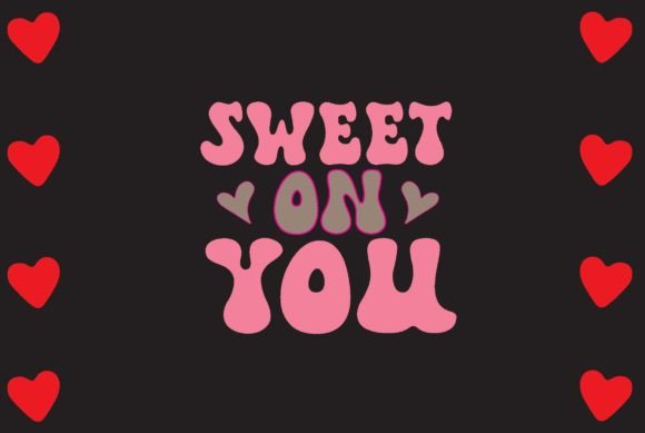 Sweet on You Svg Design